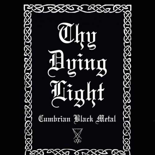Thy Dying Light : Cumbrian Black Metal